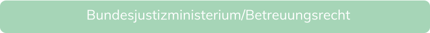 Bundesjustizministerium/Betreuungsrecht