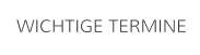 WICHTIGE TERMINE