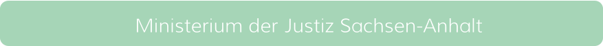 Ministerium der Justiz Sachsen-Anhalt