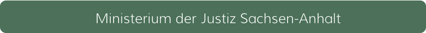 Ministerium der Justiz Sachsen-Anhalt