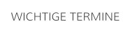 WICHTIGE TERMINE